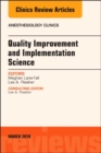 Quality Improvement and Implementation Science, An Issue of Anesthesiology Clinics : Volume 36-1 - Book