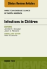 Infections in Children, An Issue of Infectious Disease Clinics of North America, E-Book : Infections in Children, An Issue of Infectious Disease Clinics of North America, E-Book - eBook