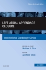 Left Atrial Appendage Closure, An Issue of Interventional Cardiology Clinics - eBook