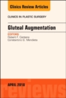 Gluteal Augmentation, An Issue of Clinics in Plastic Surgery : Volume 45-2 - Book