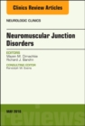 Neuromuscular Junction Disorders, An Issue of Neurologic Clinics : Volume 36-2 - Book