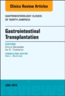 Gastrointestinal Transplantation, An Issue of Gastroenterology Clinics of North America : Volume 47-2 - Book