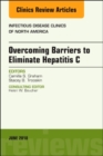 Overcoming Barriers to Eliminate Hepatitis C, An Issue of Infectious Disease Clinics of North America : Volume 32-2 - Book