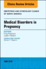 Medical Disorders in Pregnancy, An Issue of Obstetrics and Gynecology Clinics : Volume 45-2 - Book