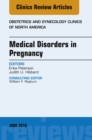 Medical Disorders in Pregnancy, An Issue of Obstetrics and Gynecology Clinics - eBook