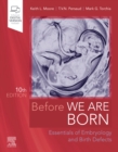 Before We Are Born : Essentials of Embryology and Birth Defects - Book