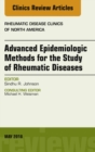 Advanced Epidemiologic Methods for the Study of Rheumatic Diseases, An Issue of Rheumatic Disease Clinics of North America - eBook