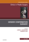 Gender Confirmation Surgery, An Issue of Clinics in Plastic Surgery - eBook