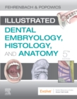 Illustrated Dental Embryology, Histology, and Anatomy - Book