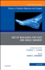 Use of Biologics for Foot and Ankle Surgery, An Issue of Clinics in Podiatric Medicine and Surgery : Volume 35-3 - Book