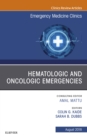 Hematologic and Oncologic Emergencies, An Issue of Emergency Medicine Clinics of North America - eBook