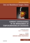 Current Controversies in the Management of Temporomandibular Disorders, An Issue of Oral and Maxillofacial Surgery Clinics of North America - eBook