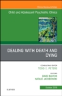 Dealing with Death and Dying, An Issue of Child and Adolescent Psychiatric Clinics of North America : Volume 27-4 - Book