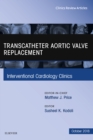 Transcatheter Aortic Valve Replacement, An Issue of Interventional Cardiology Clinics - eBook