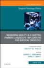 Measuring Quality in a Shifting Payment Landscape: Implications for Surgical Oncology, An Issue of Surgical Oncology Clinics of North America : Volume 27-4 - Book