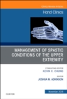 Management of Spastic Conditions of the Upper Extremity, An Issue of Hand Clinics : Volume 34-4 - Book