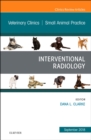 Interventional Radiology, An Issue of Veterinary Clinics of North America: Small Animal Practice : Volume 48-5 - Book