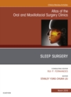 Sleep Surgery, An Issue of Atlas of the Oral & Maxillofacial Surgery Clinics - eBook