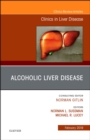Alcoholic Liver Disease, An Issue of Clinics in Liver Disease : Volume 23-1 - Book