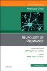 Neurology of Pregnancy, An Issue of Neurologic Clinics : Volume 37-1 - Book