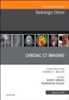 Cardiac CT Imaging, An Issue of Radiologic Clinics of North America : Volume 57-1 - Book