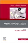Anemia in Older Adults, An Issue of Clinics in Geriatric Medicine : Volume 35-3 - Book