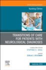 Transitions of Care for Patients with Neurological Diagnoses : Volume 54-3 - Book