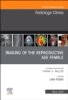 Imaging of the Reproductive Age Female,An Issue of Radiologic Clinics of North America : Volume 58-2 - Book