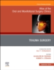Trauma Surgery, An Issue of Atlas of the Oral & Maxillofacial Surgery Clinics : Volume 27-2 - Book