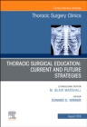 Education and the Thoracic Surgeon, An Issue of Thoracic Surgery Clinics : Volume 29-3 - Book