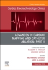 Advances in Cardiac Mapping and Catheter Ablation: Part II, An Issue of Cardiac Electrophysiology Clinics : Volume 11-4 - Book