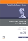 Techniques for Hair Restoration,An Issue of Facial Plastic Surgery Clinics of North America : Volume 28-2 - Book