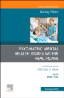 Psychiatric Disorders, An issue of Nursing Clinics of North America : Volume 54-4 - Book