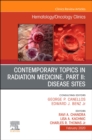 Contemporary Topics in Radiation Medicine, Pt II: Disease Sites , An Issue of Hematology/Oncology Clinics of North America : Volume 34-1 - Book