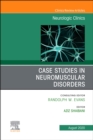 Case Studies in Neuromuscular Disorders, An Issue of Neurologic Clinics - eBook