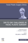 Day-to-day Challenges in Facial Plastic Surgery,An Issue of Facial Plastic Surgery Clinics of North America, E-Book : Day-to-day Challenges in Facial Plastic Surgery,An Issue of Facial Plastic Surgery - eBook