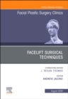 Facelift Surgical Techniques , An Issue of Facial Plastic Surgery Clinics of North America : Facelift Surgical Techniques , An Issue of Facial Plastic Surgery Clinics of North America - eBook