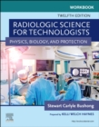 Workbook for Radiologic Science for Technologists : Physics, Biology, and Protection - Book