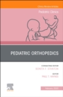 Pediatric Orthopedics, An Issue of Pediatric Clinics of North America : Volume 66-5 - Book