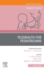 Telehealth for Pediatricians,An Issue of Pediatric Clinics of North America, E-Book : Telehealth for Pediatricians,An Issue of Pediatric Clinics of North America, E-Book - eBook