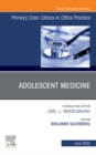 Adolescent Medicine,An Issue of Primary Care: Clinics in Office Practice - eBook