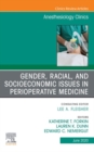 Gender, Racial, and Socioeconomic Issues in Perioperative Medicine , An Issue of Anesthesiology Clinics - eBook