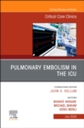 Pulmonary Embolism in the ICU , An Issue of Critical Care Clinics - eBook