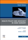 Health Policy and Advocacy in Hand Surgery, An Issue of Hand Clinics : Volume 36-2 - Book