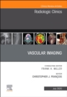 Vascular Imaging, An Issue of Radiologic Clinics of North America : Volume 58-4 - Book