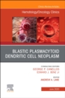 Blastic Plasmacytoid Dendritic Cell Neoplasm An Issue of Hematology/Oncology Clinics of North America : Volume 34-3 - Book