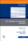 PET Imaging in Pediatric Patients, An Issue of PET Clinics : Volume 15-3 - Book