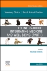 Feline Practice: Integrating Medicine and Well-Being (Part I), An Issue of Veterinary Clinics of North America: Small Animal Practice : Volume 50-4 - Book