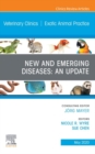 New and Emerging Diseases: An Update, An Issue of Veterinary Clinics of North America: Exotic Animal Practice - eBook