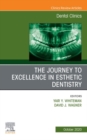 The Journey To Excellence in Esthetic Dentistry, An Issue of Dental Clinics of North America, E-Book - eBook
